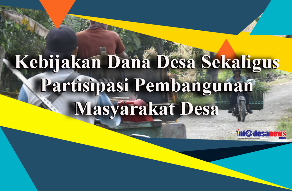 Kebijakan Dana Desa Sekaligus Partisipasi Pembangunan Masyarakat Desa