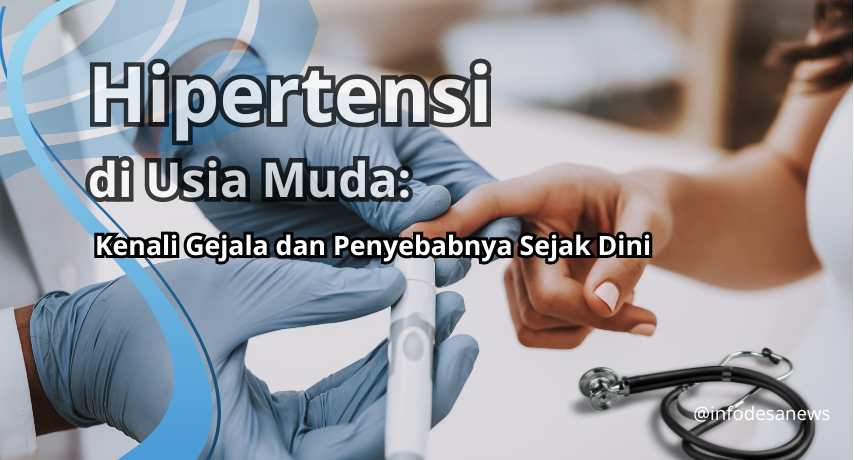 Hipertensi di Usia Muda: Kenali Gejala dan Penyebabnya Sejak Dini