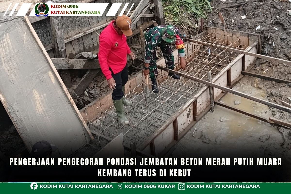 Pengerjaan Pengecoran Pondasi Jembatan Beton Merah Putih Muara Kembang Terus Di Kebut