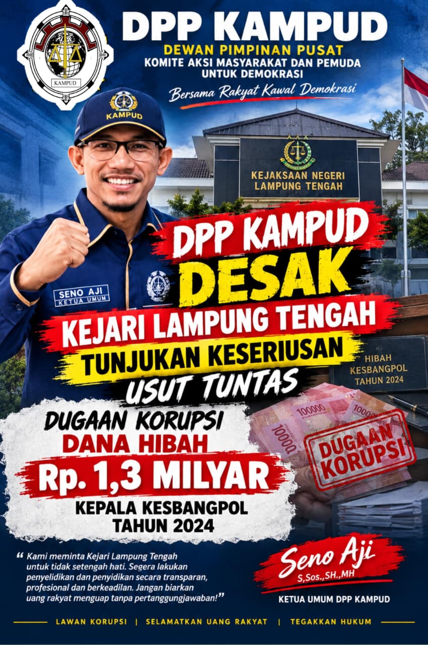 Dugaan Tipikor Dana Hibah Kesbangpol Lampung Tengah 2024,DPP KAMPUD Desak Kejari Serius Dan Usut Tuntas